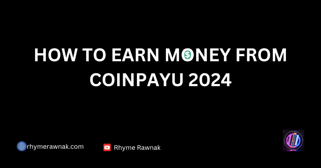 How to Earn money from Coinpayu.